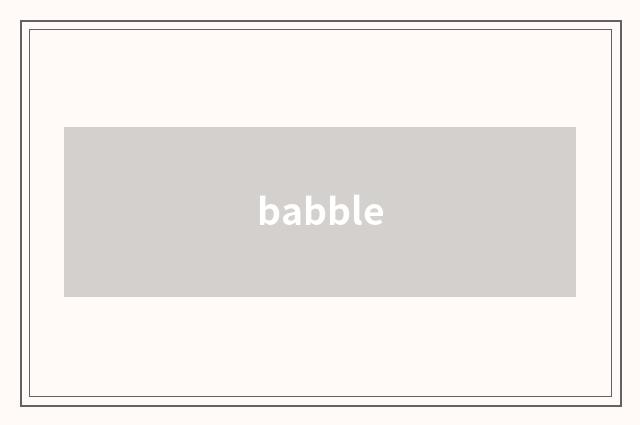 babble