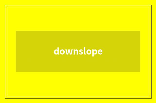 downslope