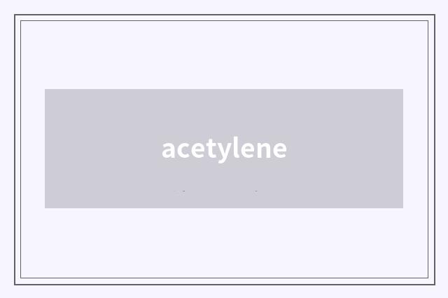 acetylene