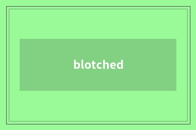 blotched