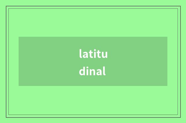 latitudinal