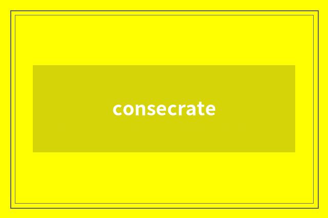 consecrate