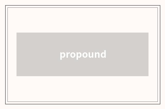 propound