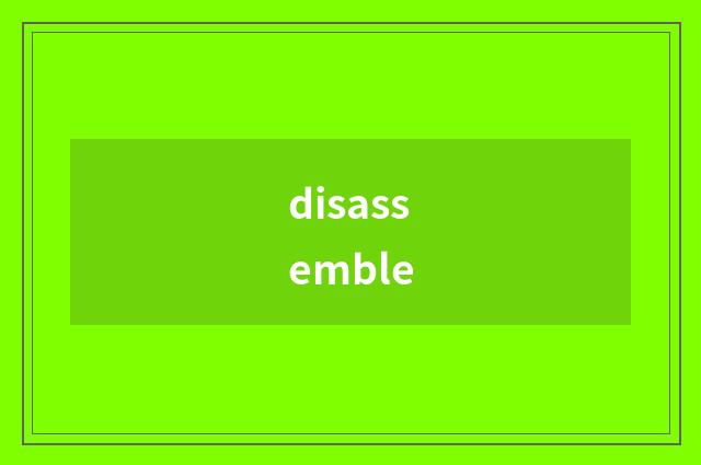 disassemble