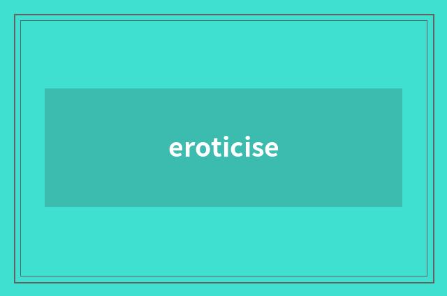 eroticise