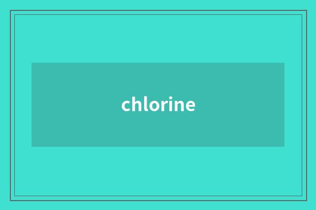 chlorine