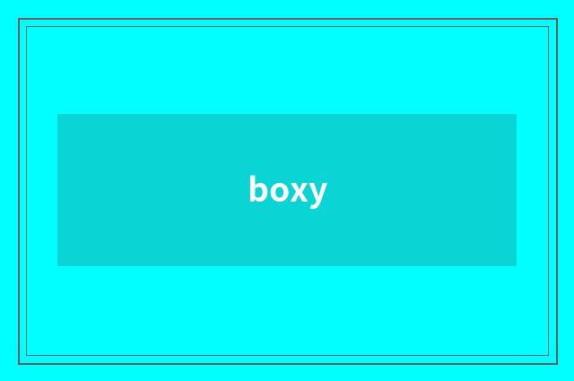 boxy