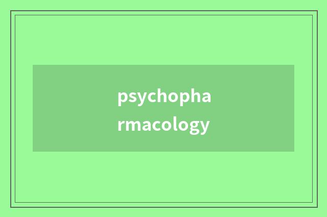 psychopharmacology