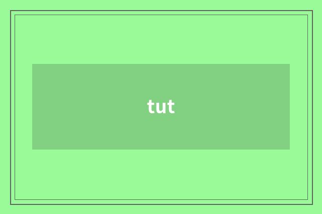 tut