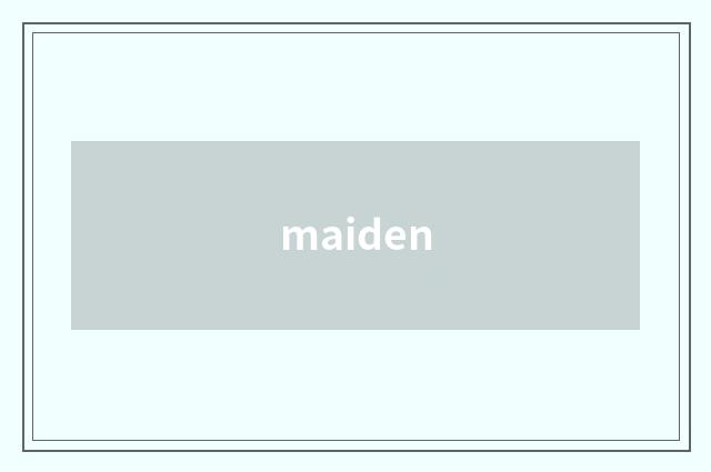 maiden