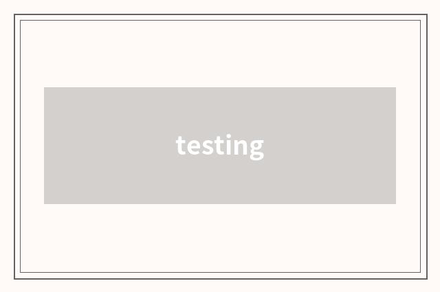 testing