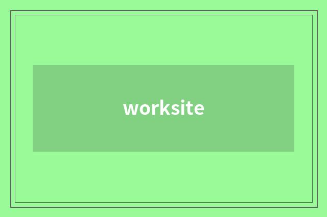 worksite