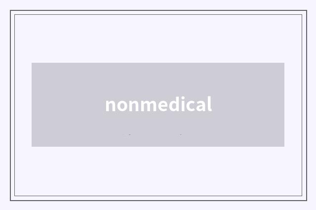 nonmedical