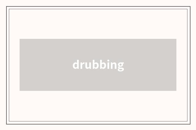 drubbing