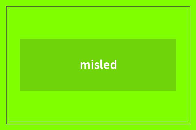 misled
