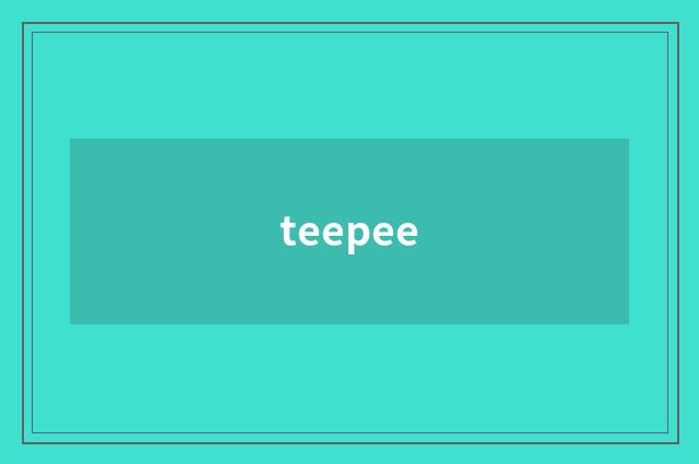 teepee