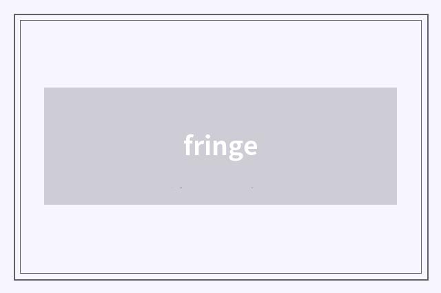fringe