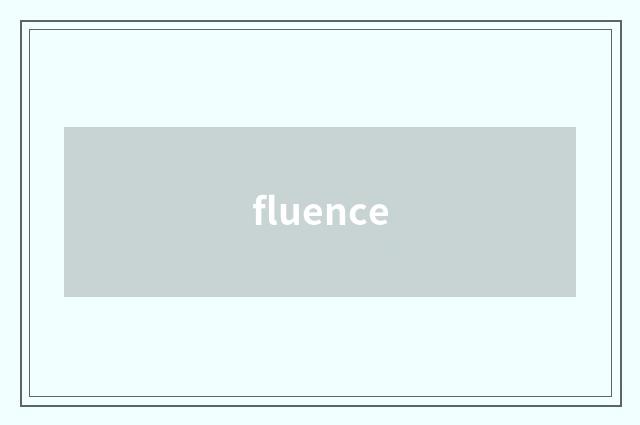 fluence