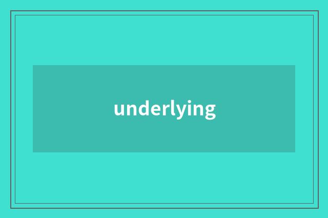 underlying