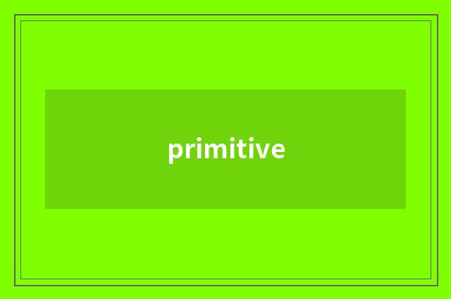 primitive