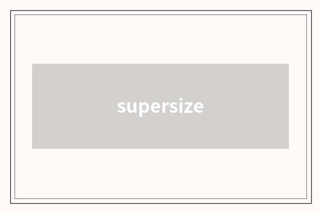 supersize