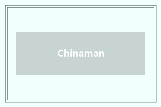 Chinaman