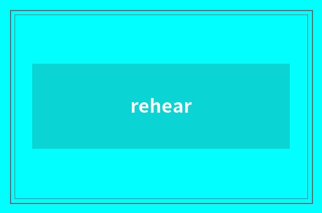 rehear