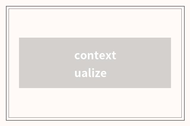 contextualize