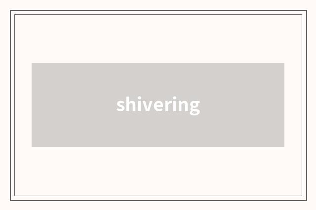 shivering