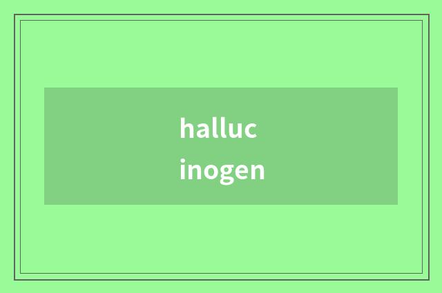 hallucinogen