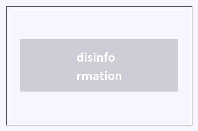 disinformation