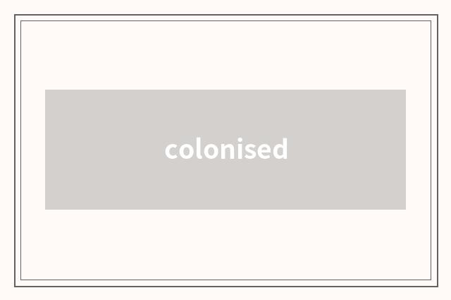 colonised