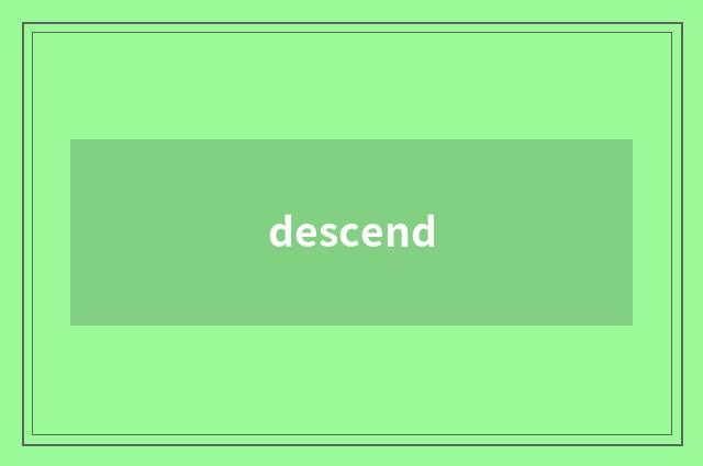 descend