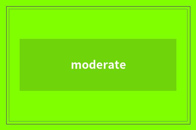 moderate