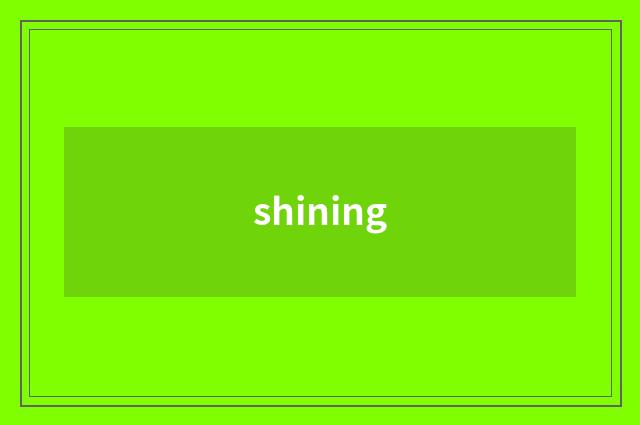shining