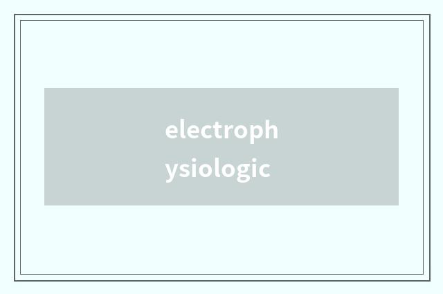 electrophysiologic
