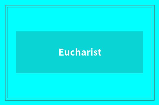 Eucharist