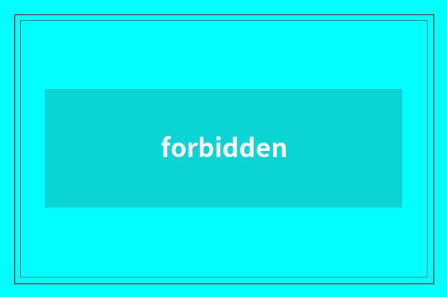 forbidden