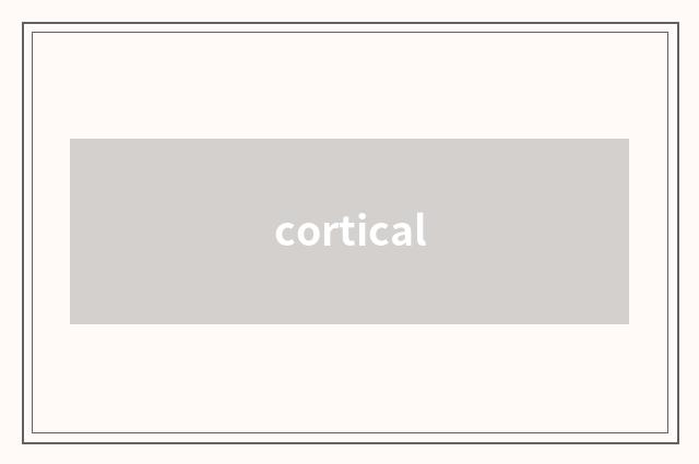 cortical