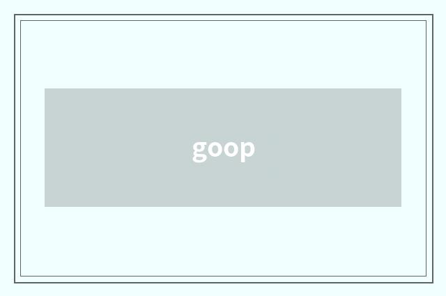 goop