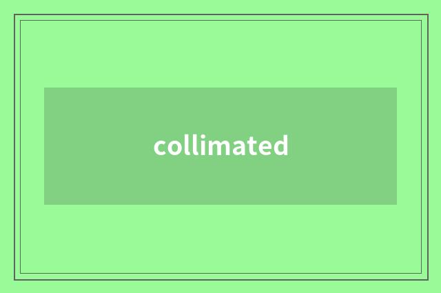 collimated