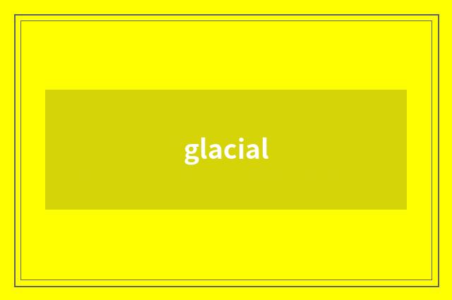 glacial