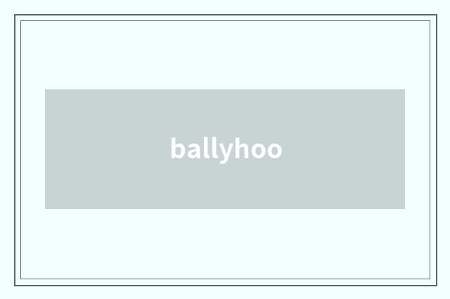 ballyhoo