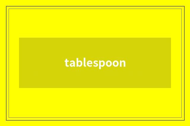tablespoon