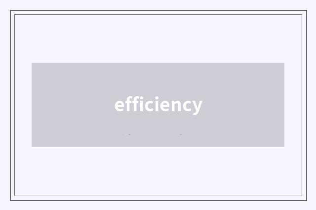 efficiency