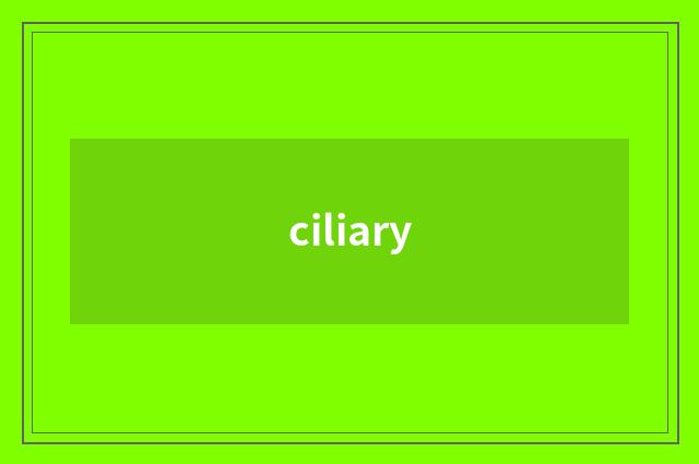 ciliary