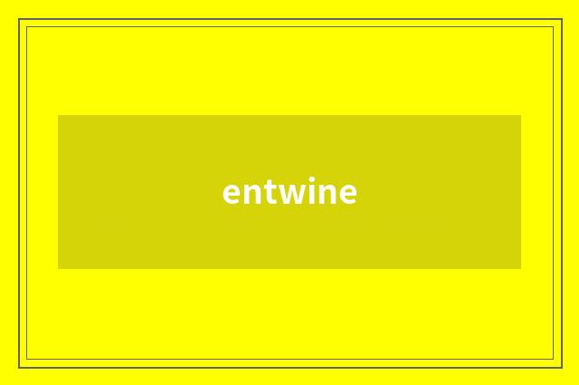 entwine