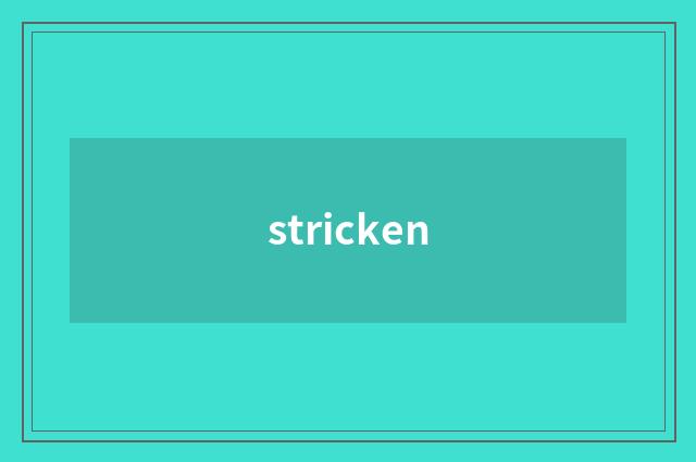 stricken