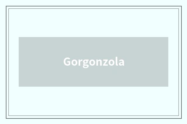 Gorgonzola