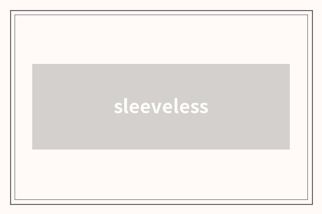 sleeveless